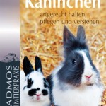 Kaninchen-Artgerecht-halten-pflegen-und-verstehen-Cadmos-Heimtierpraxis-0