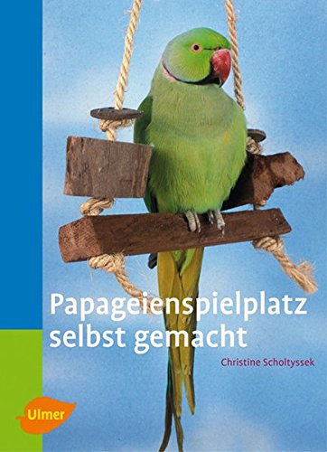 Papageienspielplatz selbst gemacht (Heimtiere)